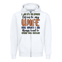 White i don t always listen to my wife but when i do things tend to work out Zipper Hoodie - MaliasSmallBusiness