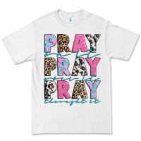 White pray on it pray over it pray throught it Premium Tee - texasbilliewilder