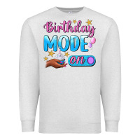 Oatmeal Heather Birthday Mode On Premium Sweatshirt - BundleAndBundleShop