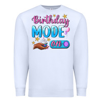 White Birthday Mode On Premium Sweatshirt - BundleAndBundleShop