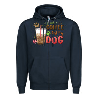 All I Need Is Coffee And My Dog Zipper Hoodie | Teevron