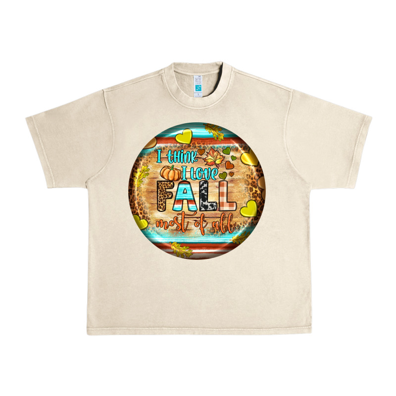 I Think I Love Fall Most Of All Urban Heavy Tee by BundleAndBundleShop | Teevron