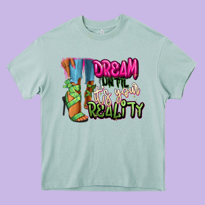 Heavy Core Tee Dream until it's your reality heels black fashion