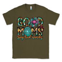 Army Green Good Moms Say Bad Words Classic Tee - CowhideDigitalArt
