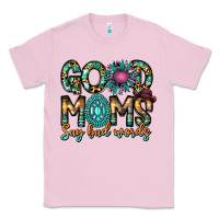 Bubblegum Pink Good Moms Say Bad Words Classic Tee - CowhideDigitalArt