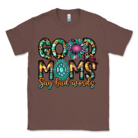 Chestnut Good Moms Say Bad Words Classic Tee - CowhideDigitalArt