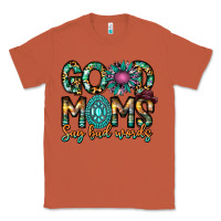 Copper Good Moms Say Bad Words Classic Tee - CowhideDigitalArt