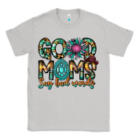 Moon Dust Good Moms Say Bad Words Classic Tee - CowhideDigitalArt