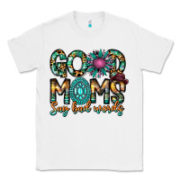 White Good Moms Say Bad Words Classic Tee - CowhideDigitalArt