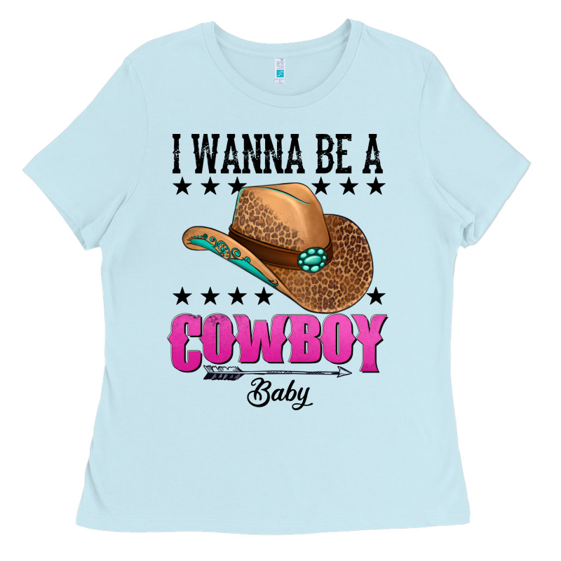I Wanna Be A Cowboy Baby Ladies Tee by AdoDesignShop | Teevron