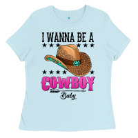 Baby Blue i wanna be a cowboy baby Ladies Tee - AdoDesignShop