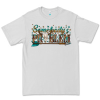 Somebodys Problem Premium Tee | Teevron