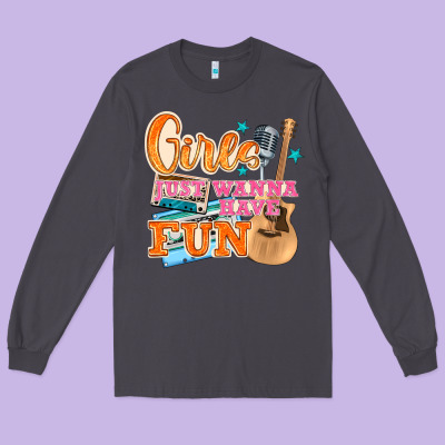 Girls Just Wanna Have Fun Long Sleeve Tee Designed By Nancycooperartshop