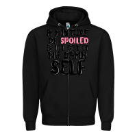 Black a mixture of spoiled and ill get it my damn self Zipper Hoodie - MaliasSmallBusiness