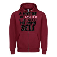 Burgundy a mixture of spoiled and ill get it my damn self Zipper Hoodie - MaliasSmallBusiness