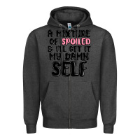 Charcoal Heather a mixture of spoiled and ill get it my damn self Zipper Hoodie - MaliasSmallBusiness