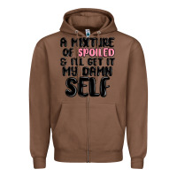 Chestnut a mixture of spoiled and ill get it my damn self Zipper Hoodie - MaliasSmallBusiness