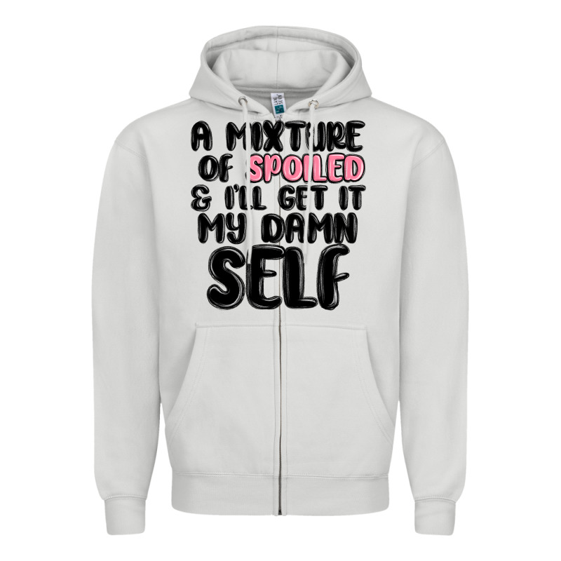A Mixture Of Spoiled And Ill Get It My Damn Self Zipper Hoodie by MaliasSmallBusiness | Teevron