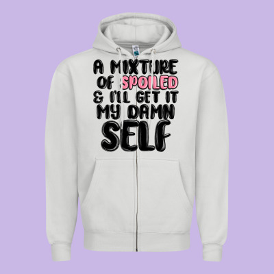 A Mixture Of Spoiled And Ill Get It My Damn Self Zipper Hoodie Designed By Maliassmallbusiness
