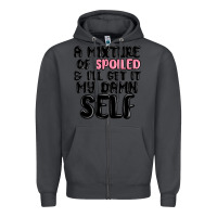 Smoke a mixture of spoiled and ill get it my damn self Zipper Hoodie - MaliasSmallBusiness