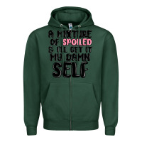 Sports Green a mixture of spoiled and ill get it my damn self Zipper Hoodie - MaliasSmallBusiness