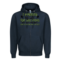 Navy i married my wife for her looks Zipper Hoodie - MaliasSmallBusiness