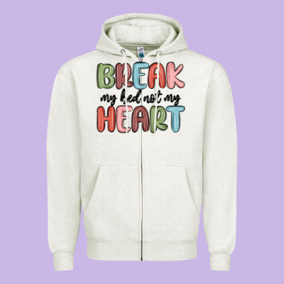 Break My Bed Not My Heart Zipper Hoodie Designed By Maliassmallbusiness