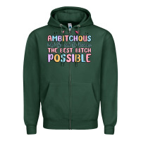 Ambitchous (adj.) The Need To Become The Best Bitc Zipper Hoodie | Teevron