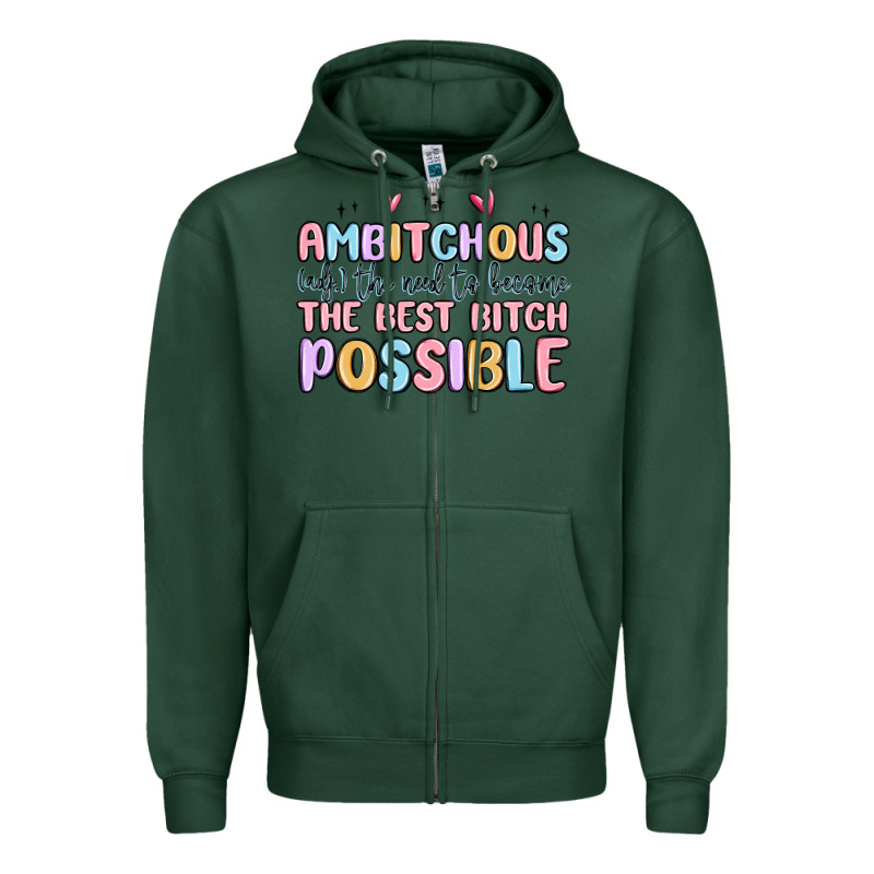 Ambitchous (adj.) The Need To Become The Best Bitc Zipper Hoodie by MaliasSmallBusiness | Teevron