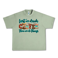 Oil Green first we drink coffee then we do things Urban Heavy Tee - AdoDesignShop