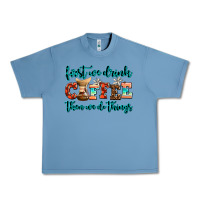 Pebble Blue first we drink coffee then we do things Urban Heavy Tee - AdoDesignShop