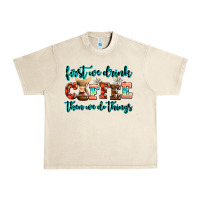 Sandshell first we drink coffee then we do things Urban Heavy Tee - AdoDesignShop