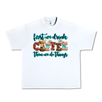 White first we drink coffee then we do things Urban Heavy Tee - AdoDesignShop