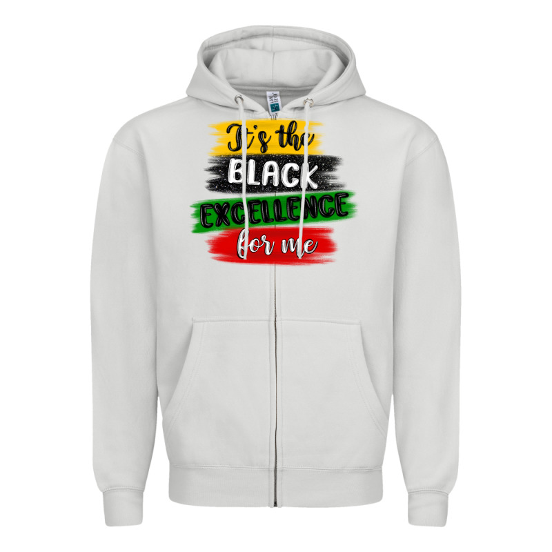 It S The Black Excellence For Me Zipper Hoodie by MaliasSmallBusiness | Teevron