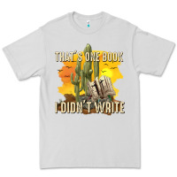 Dove Grey thats one book i didnt write tbw Premium Tee - texasbilliewilder