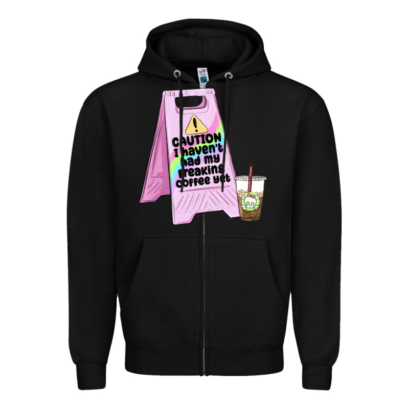 Caution I Haven't Had My Coffee Yet Zipper Hoodie by MaliasSmallBusiness | Teevron