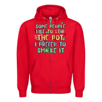 Some People Like To Stir The Pot I Prefer To Smoke Zipper Hoodie | Teevron
