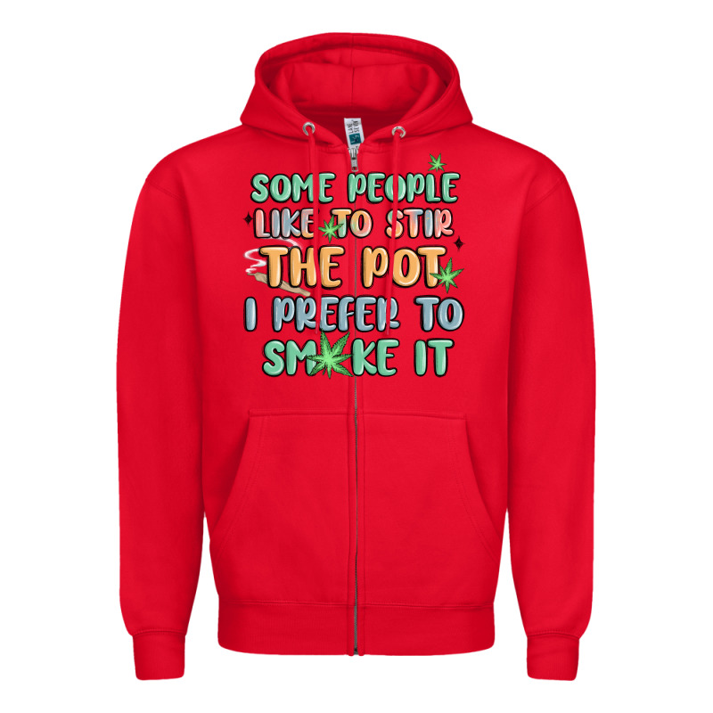 Some People Like To Stir The Pot I Prefer To Smoke Zipper Hoodie by MaliasSmallBusiness | Teevron