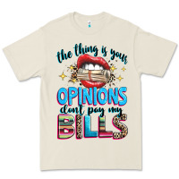 Bone the thing is your opinions dont pay my bills Premium Tee - texasbilliewilder