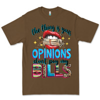 Cacao the thing is your opinions dont pay my bills Premium Tee - texasbilliewilder