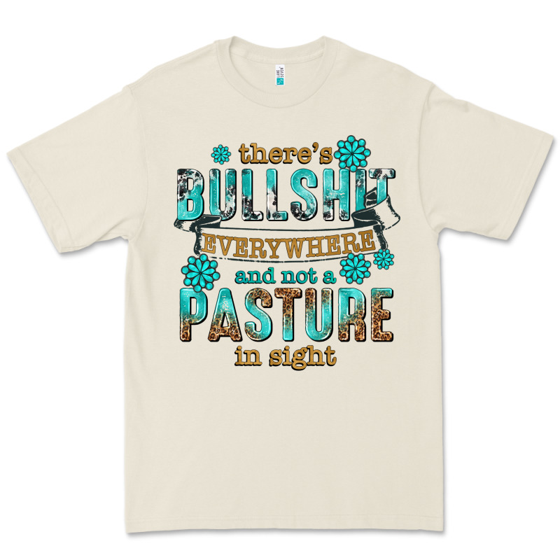 Theres Bullshit Everywhere And Not A Pasture Tbw Premium Tee by texasbilliewilder | Teevron