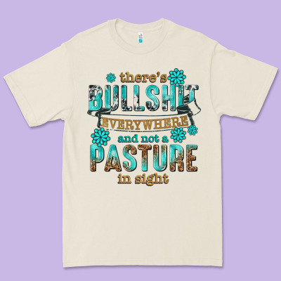 Theres Bullshit Everywhere And Not A Pasture Tbw Premium Tee Designed By Texasbilliewilder