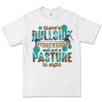 White theres bullshit everywhere and not a pasture tbw Premium Tee - texasbilliewilder