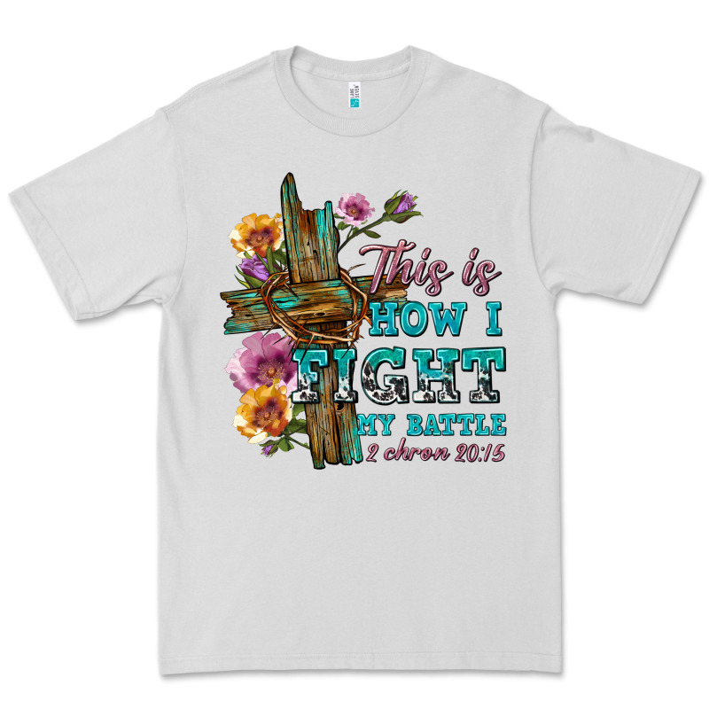 This Is How I Fight My Battle Tbw Premium Tee by texasbilliewilder | Teevron