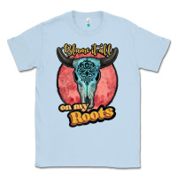 Dusty Blue blame it all on my roots white Classic Tee - JahusDesignShop