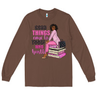 Chestnut good things come to those who hustle Long Sleeve Tee - NancyCooperArtShop