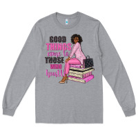 Heather Grey good things come to those who hustle Long Sleeve Tee - NancyCooperArtShop