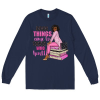 Navy good things come to those who hustle Long Sleeve Tee - NancyCooperArtShop