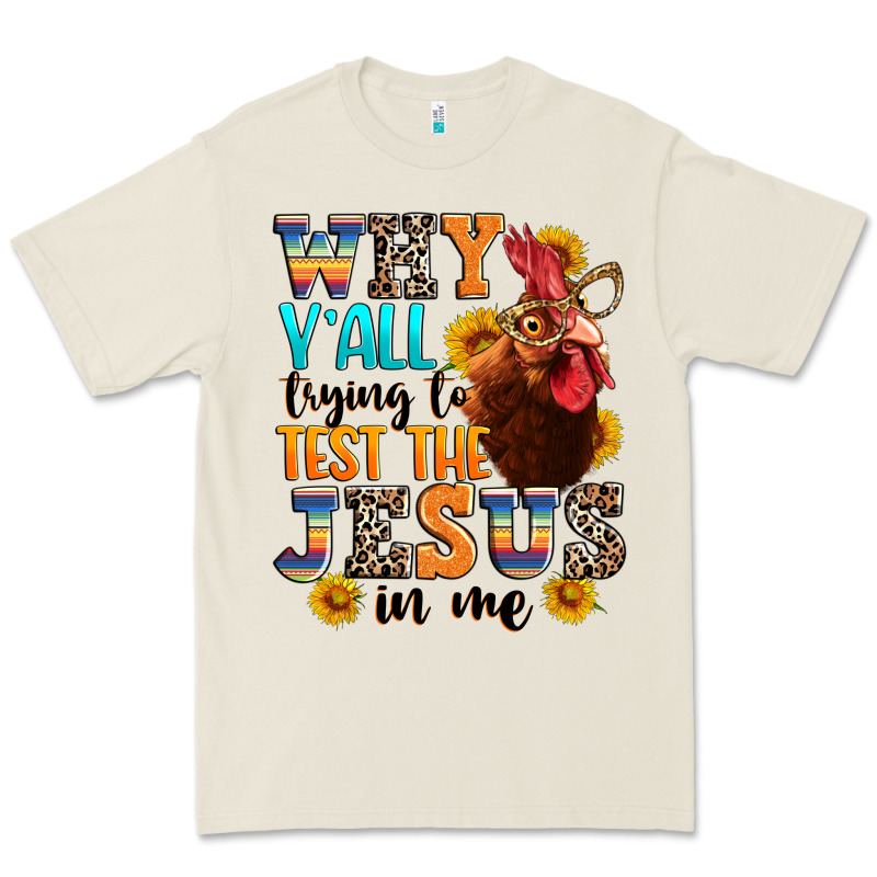 Why Yall Trying To Test The Jesus In Me Premium Tee by texasbilliewilder | Teevron
