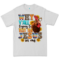Dove Grey why yall trying to test the jesus in me Premium Tee - texasbilliewilder